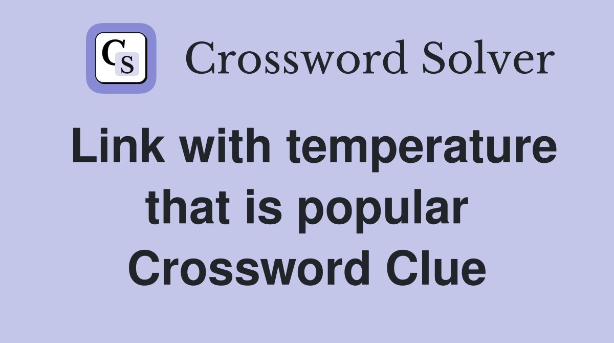 Link with temperature that is popular Crossword Clue