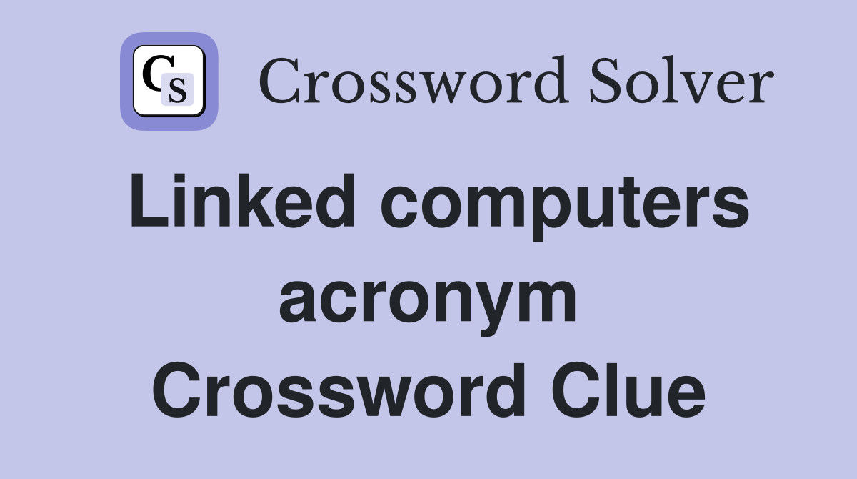 Linked computers acronym Crossword Clue