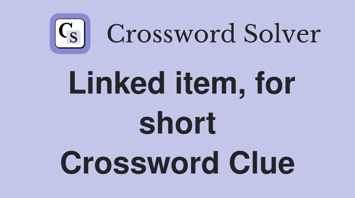 Linked item, for short Crossword Clue