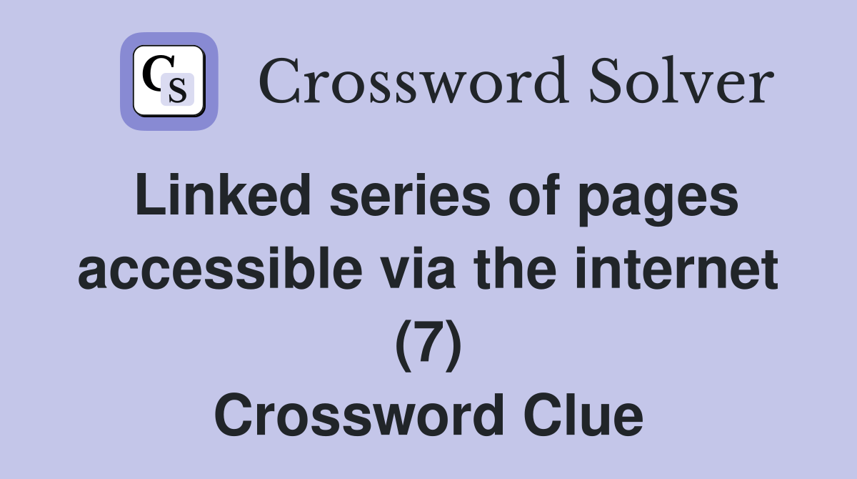 Linked series of pages accessible via the internet (7) Crossword Clue