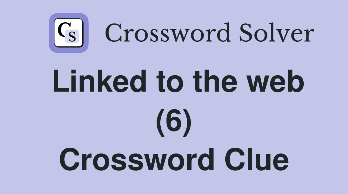 Linked to the web (6) Crossword Clue
