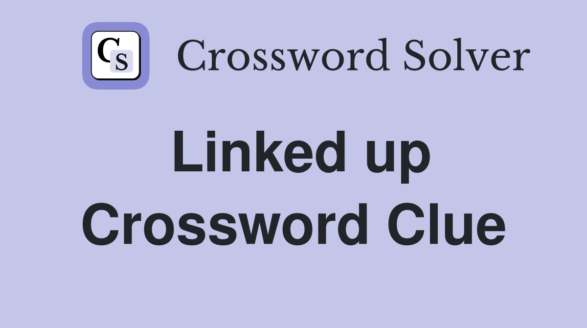 Linked up Crossword Clue
