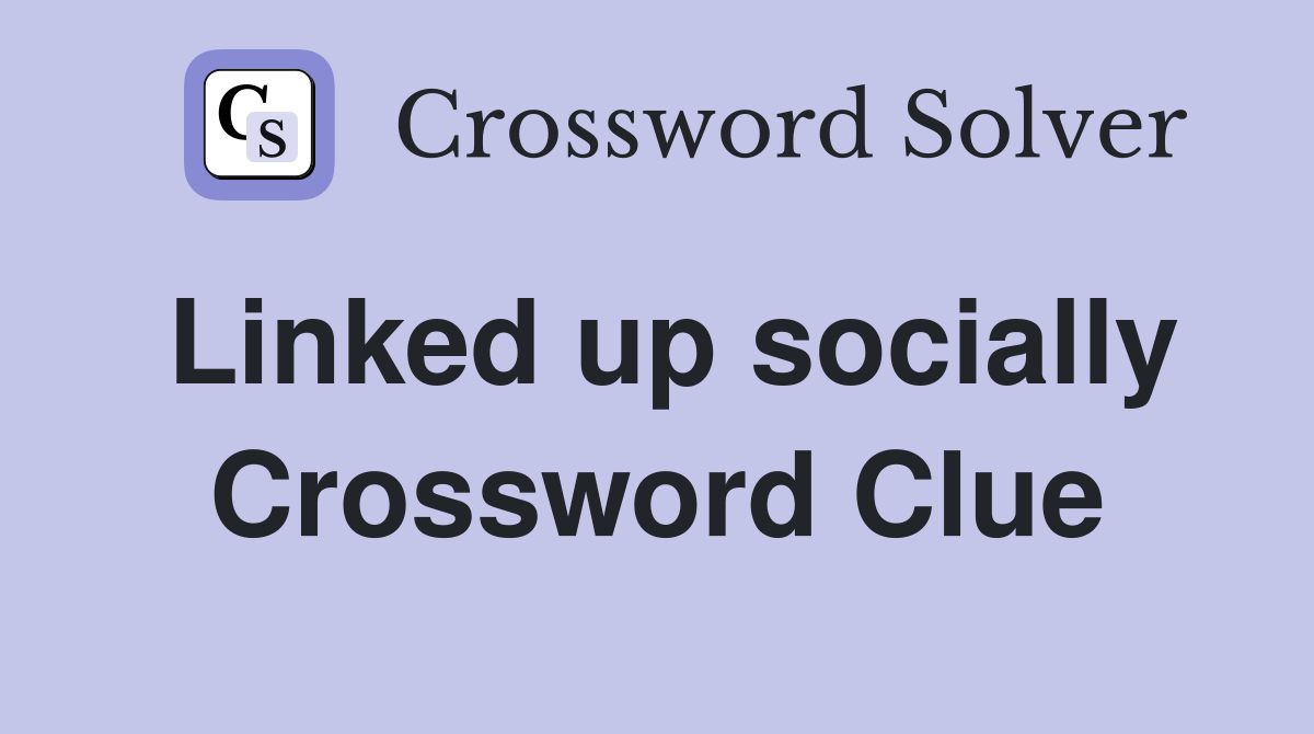 Linked up socially Crossword Clue