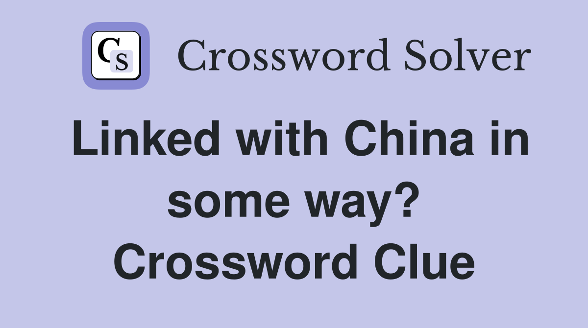 Linked with China in some way? Crossword Clue