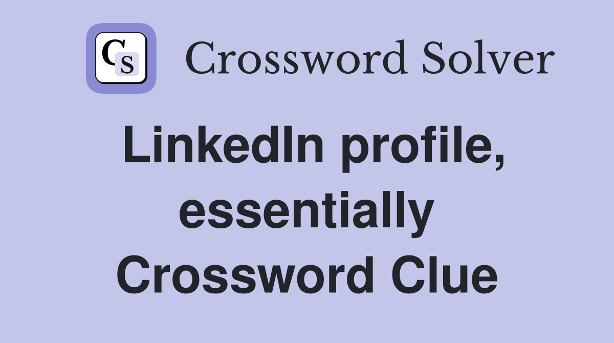 LinkedIn profile, essentially Crossword Clue