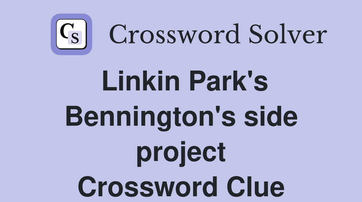 Linkin Park's Bennington's side project Crossword Clue