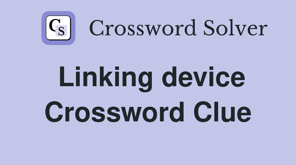 Linking device Crossword Clue