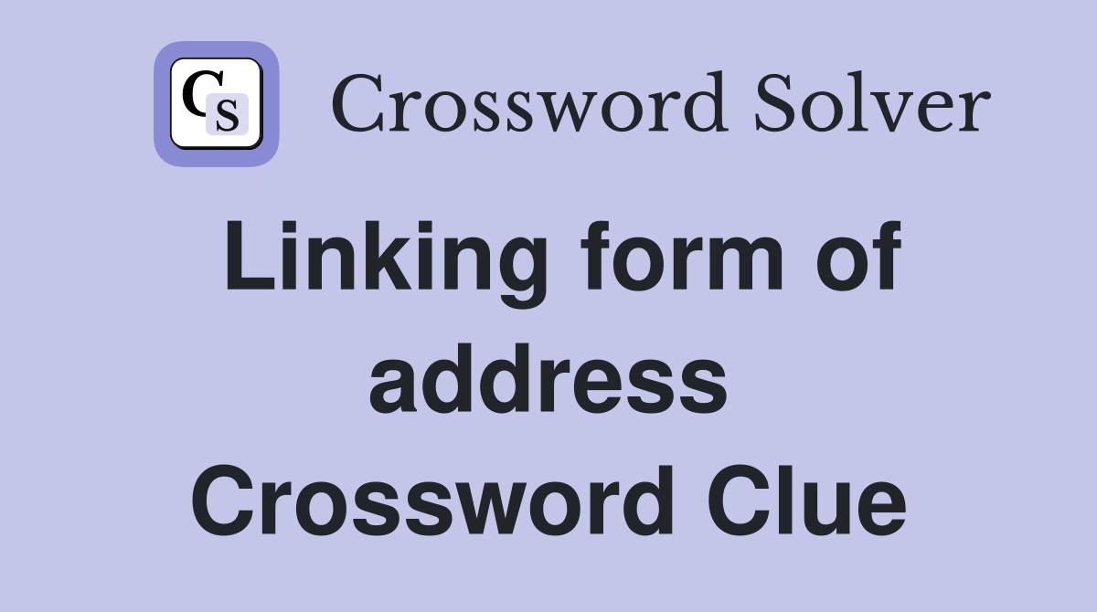 Linking form of address Crossword Clue