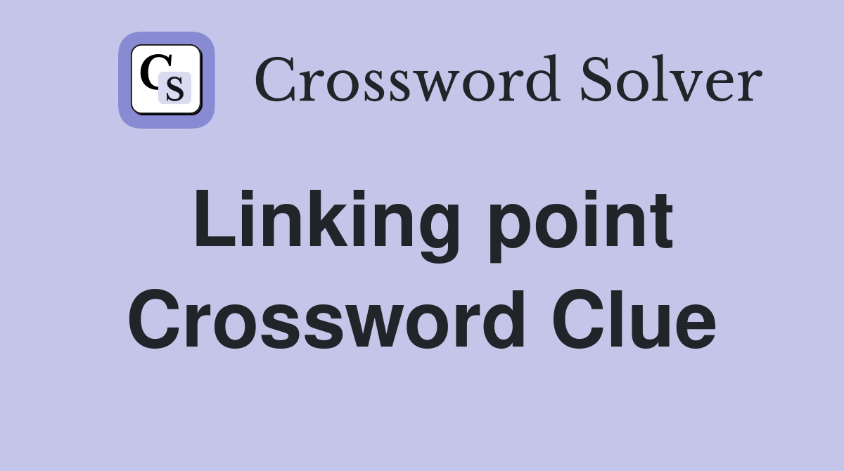 Linking point Crossword Clue