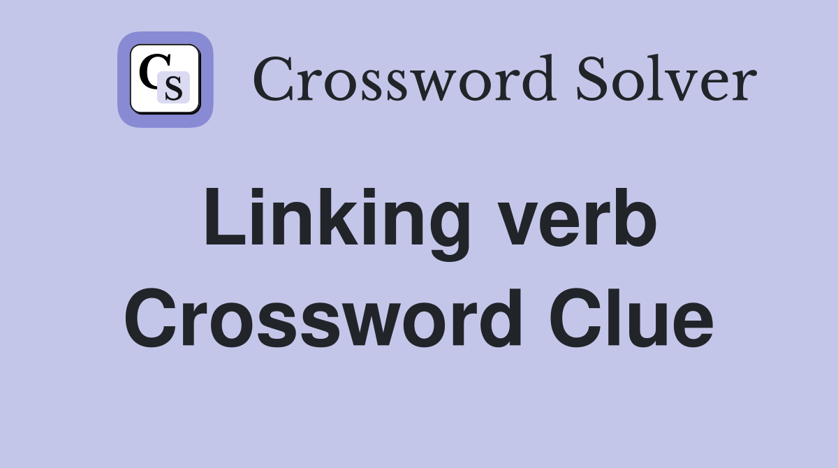 Linking verb Crossword Clue