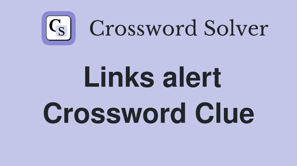 Links alert Crossword Clue