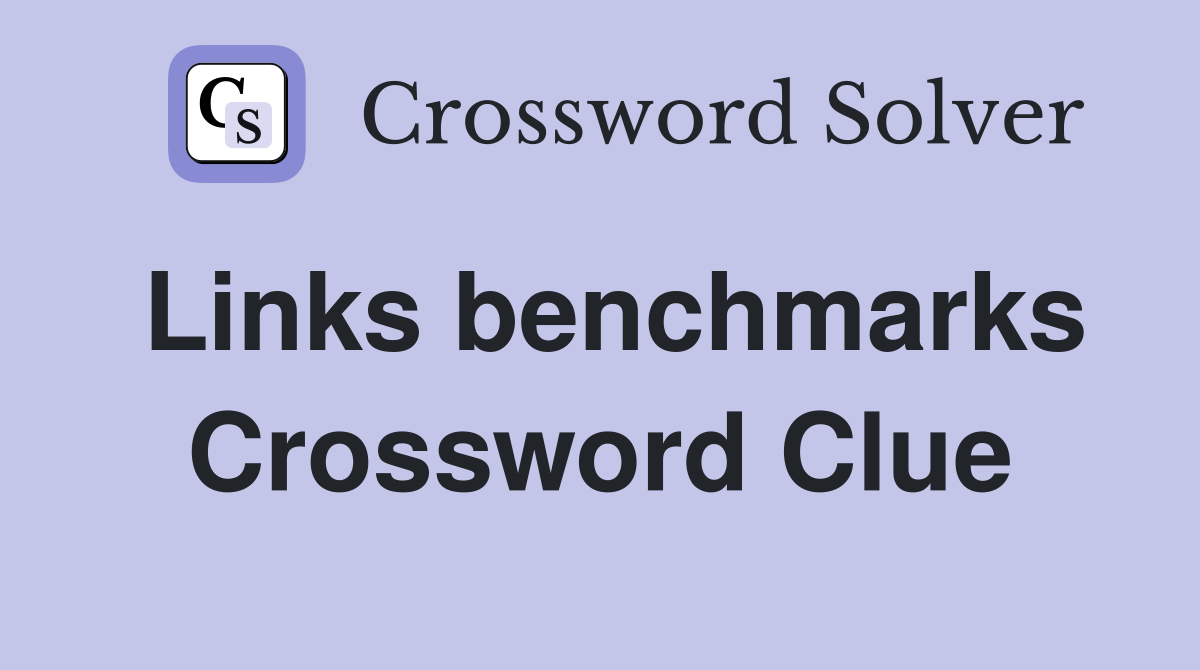 Links benchmarks Crossword Clue