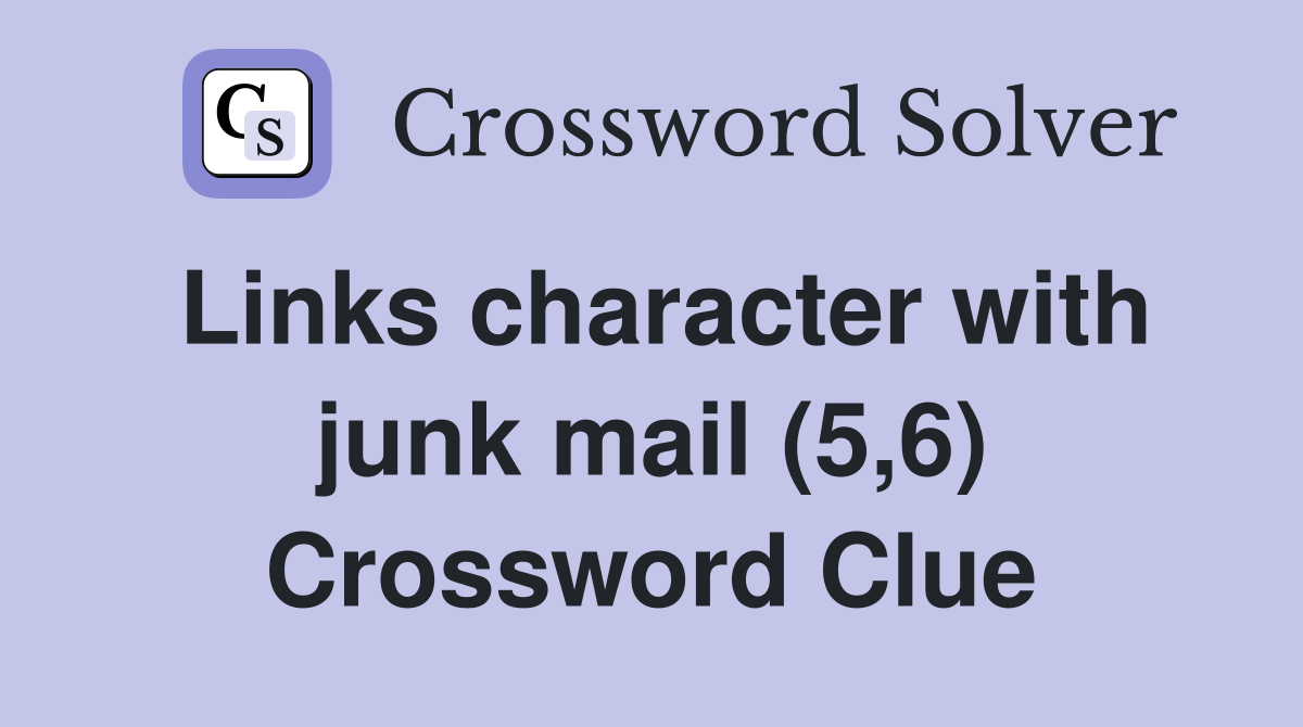 Links character with junk mail (5,6) Crossword Clue