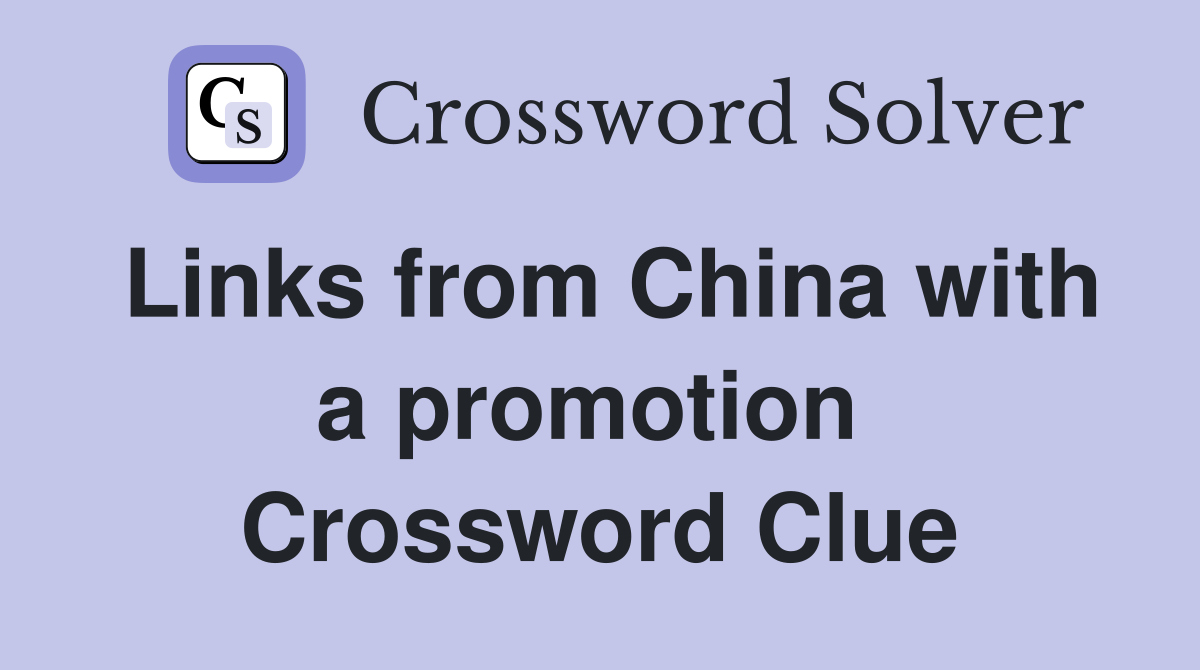 Links from China with a promotion  Crossword Clue