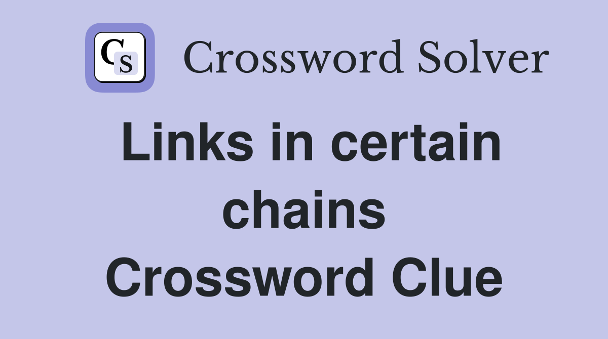 Links in certain chains Crossword Clue