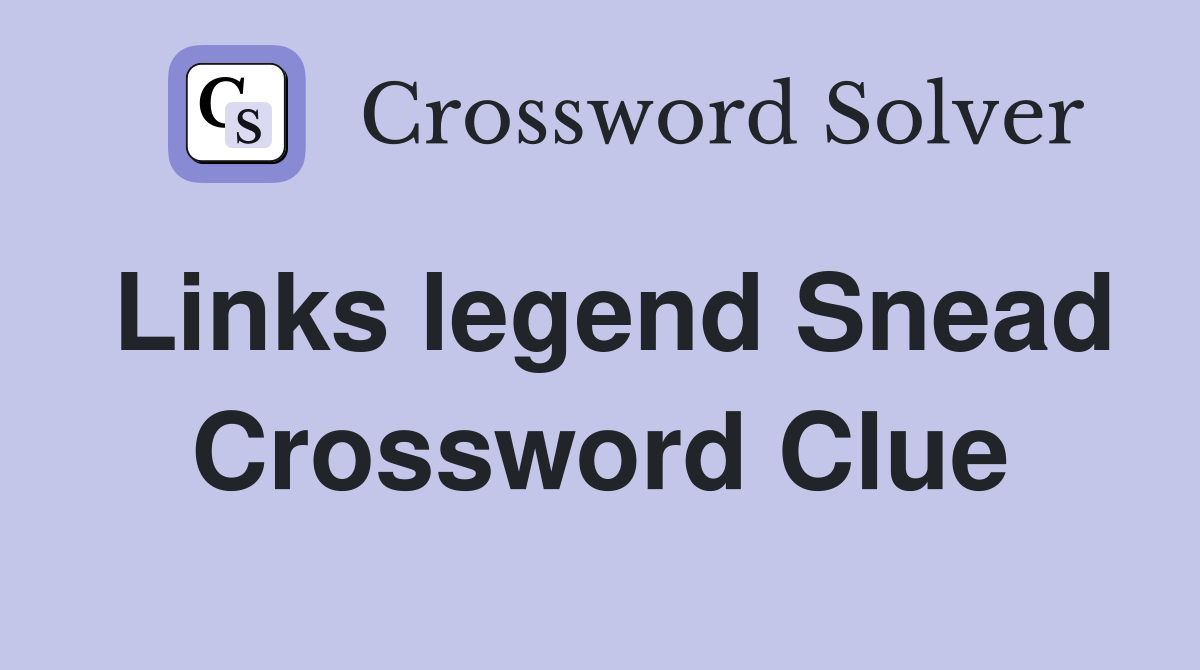 Links legend Snead Crossword Clue