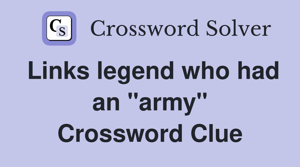 Links legend who had an "army" Crossword Clue