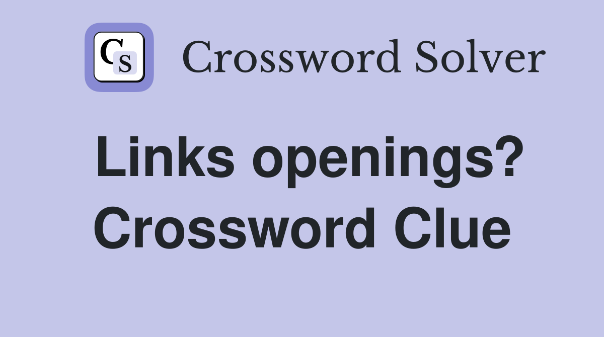 Links openings? Crossword Clue