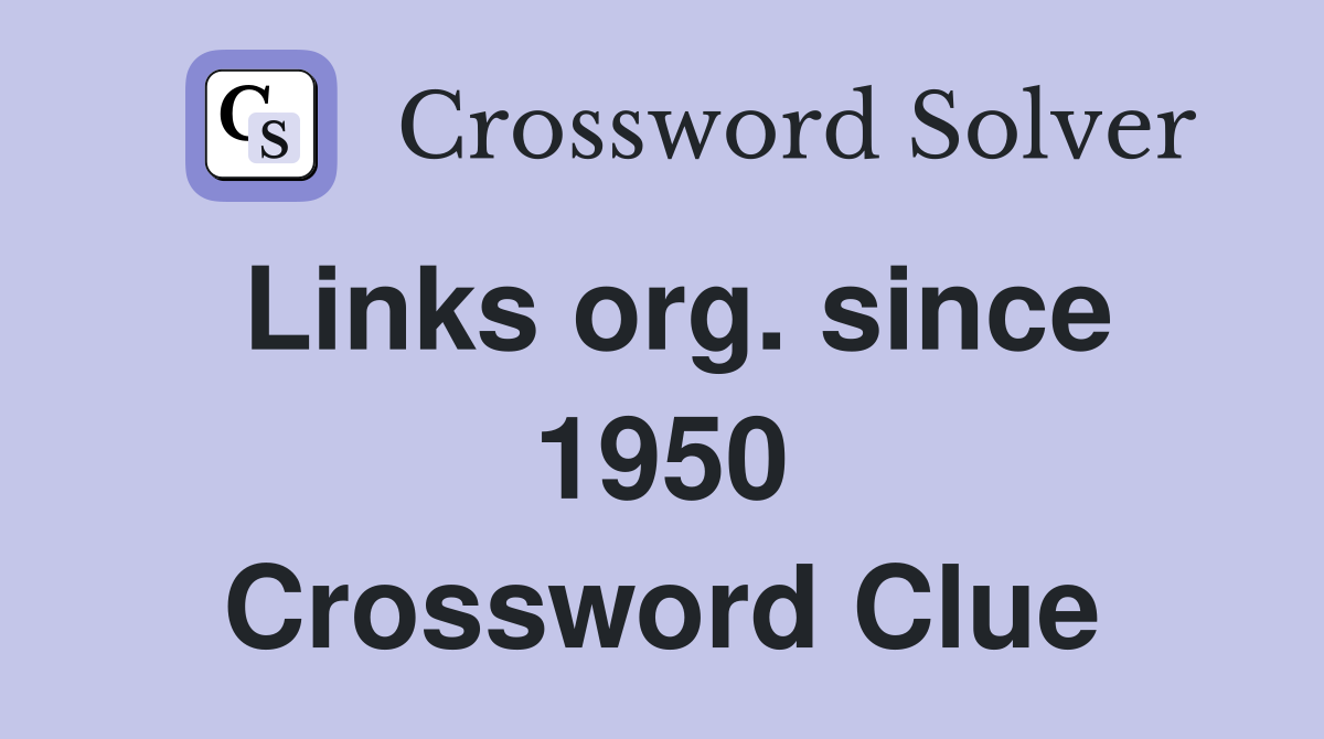 Links org. since 1950 Crossword Clue