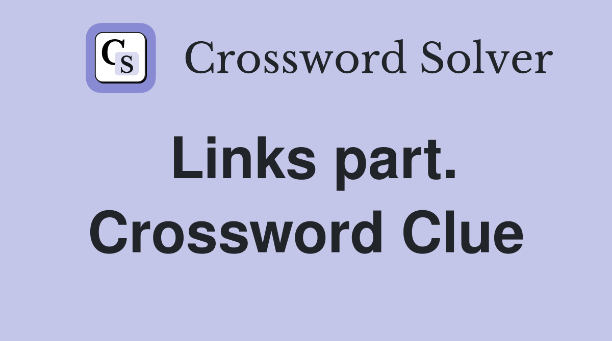 Links part. Crossword Clue