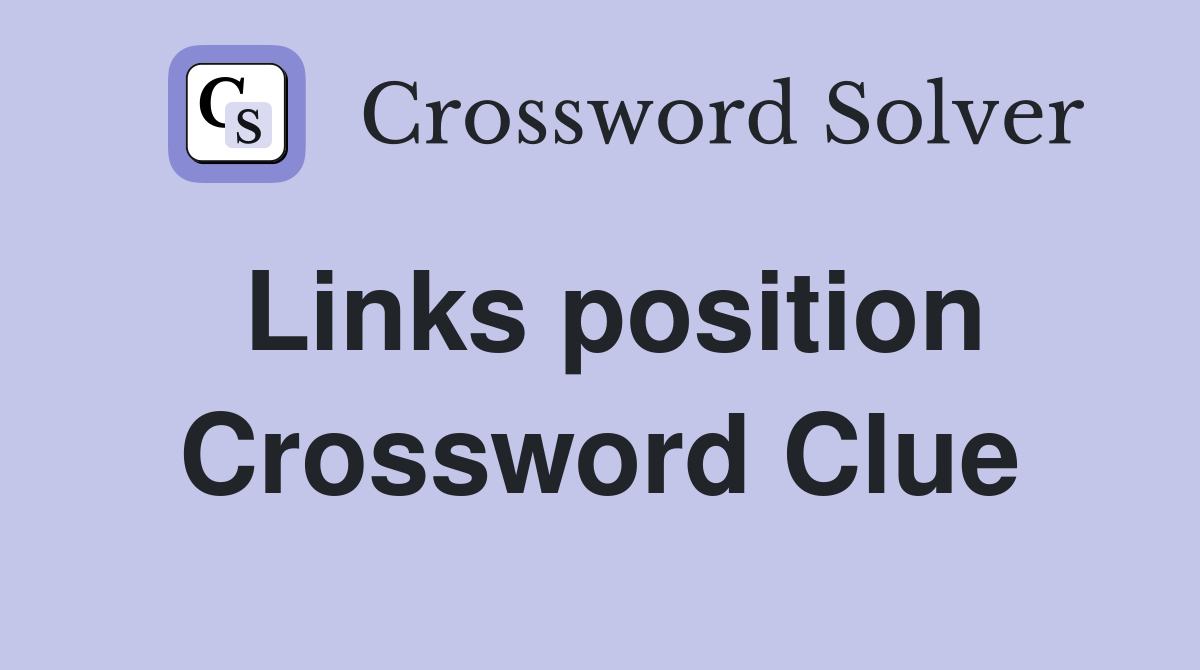 Links position Crossword Clue