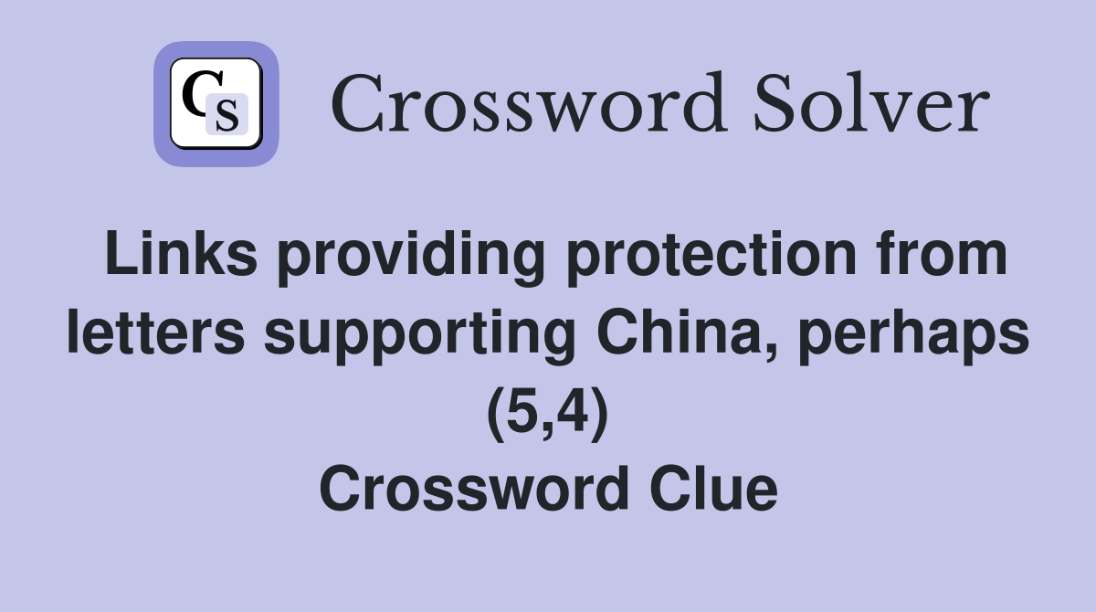 Links providing protection from letters supporting China, perhaps (5,4) Crossword Clue