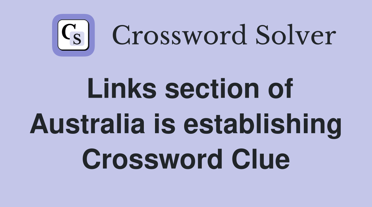 Links section of Australia is establishing Crossword Clue