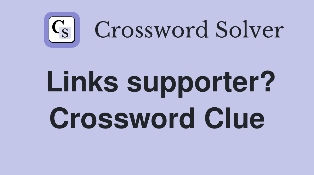 Links supporter? Crossword Clue