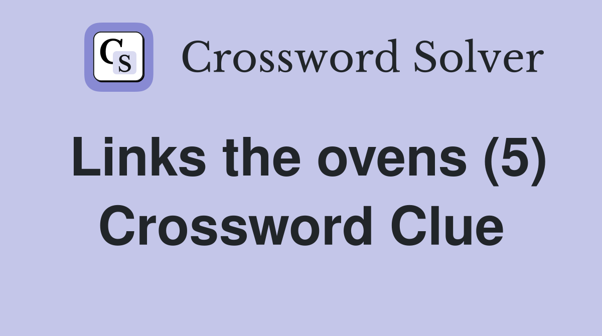 Links the ovens (5) Crossword Clue