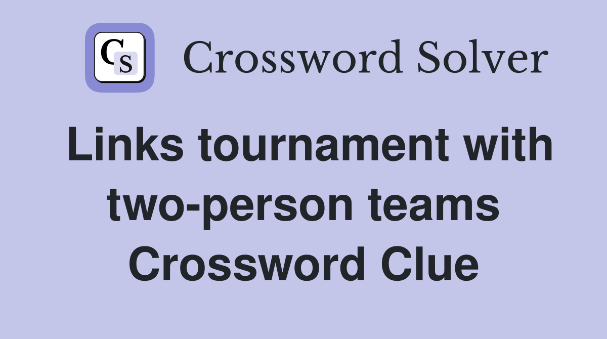Links tournament with two-person teams Crossword Clue