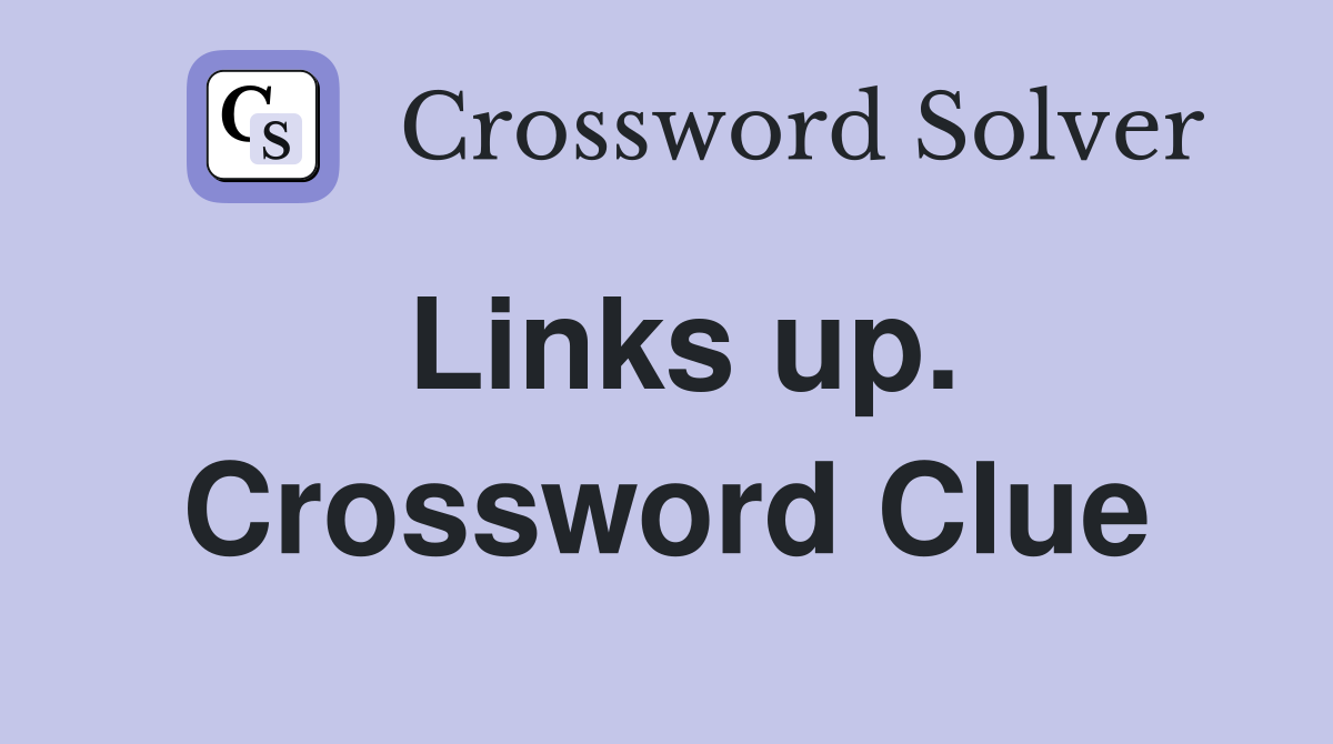 Links up. Crossword Clue
