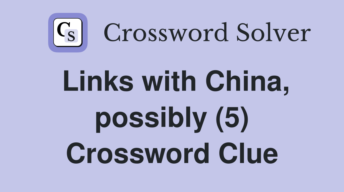 Links with China, possibly (5) Crossword Clue