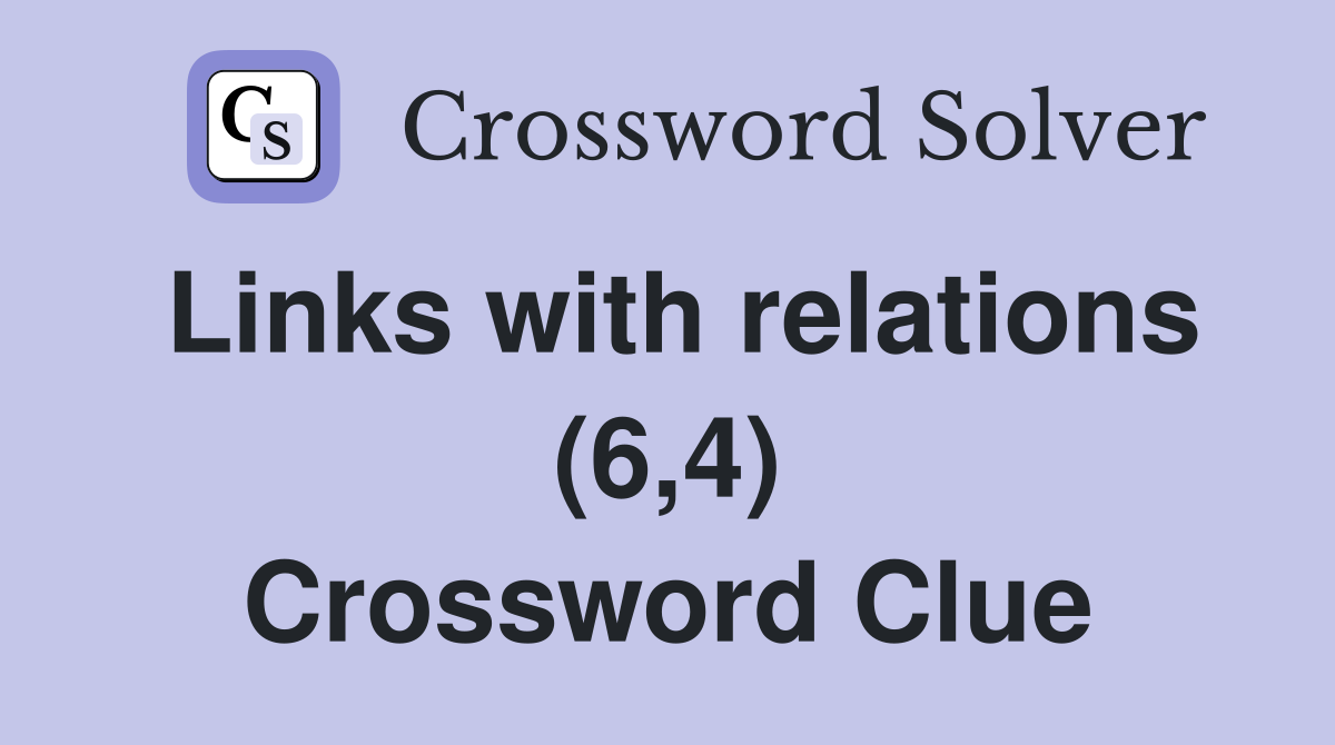 Links with relations (6,4) Crossword Clue