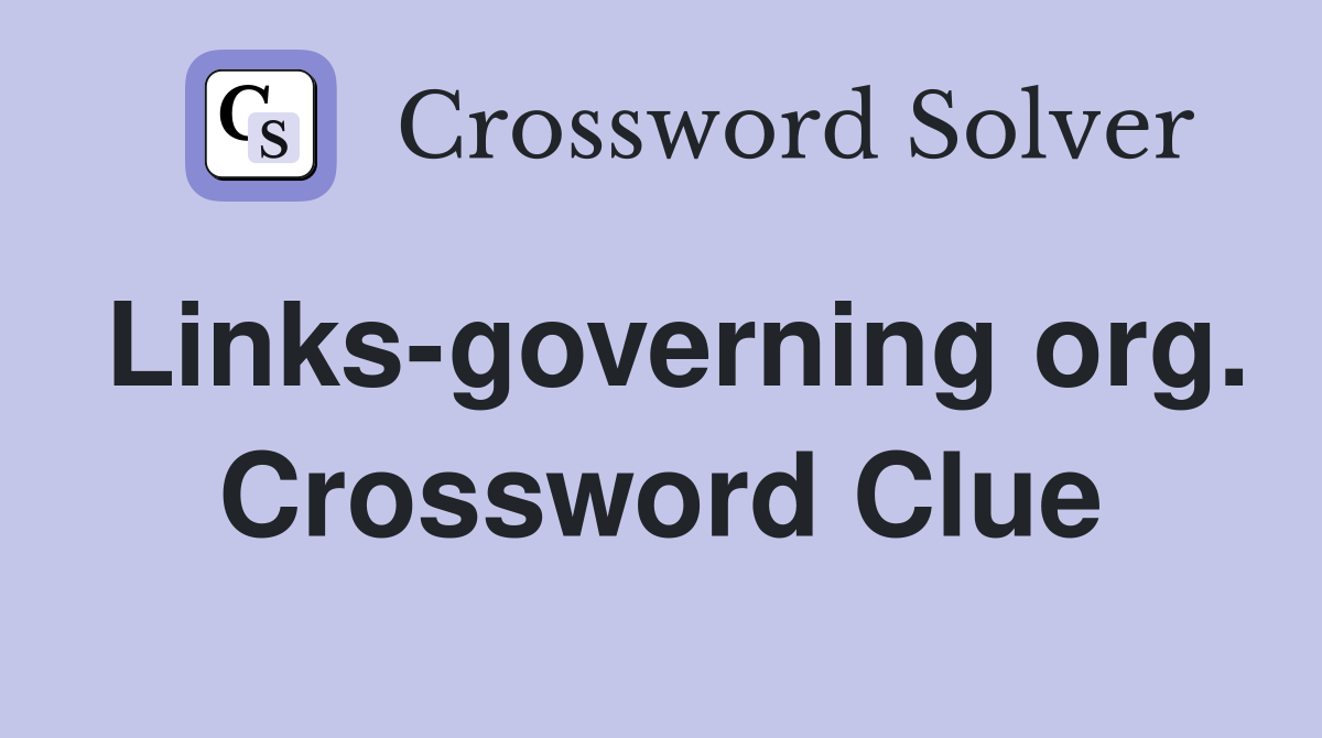 Links-governing org. Crossword Clue