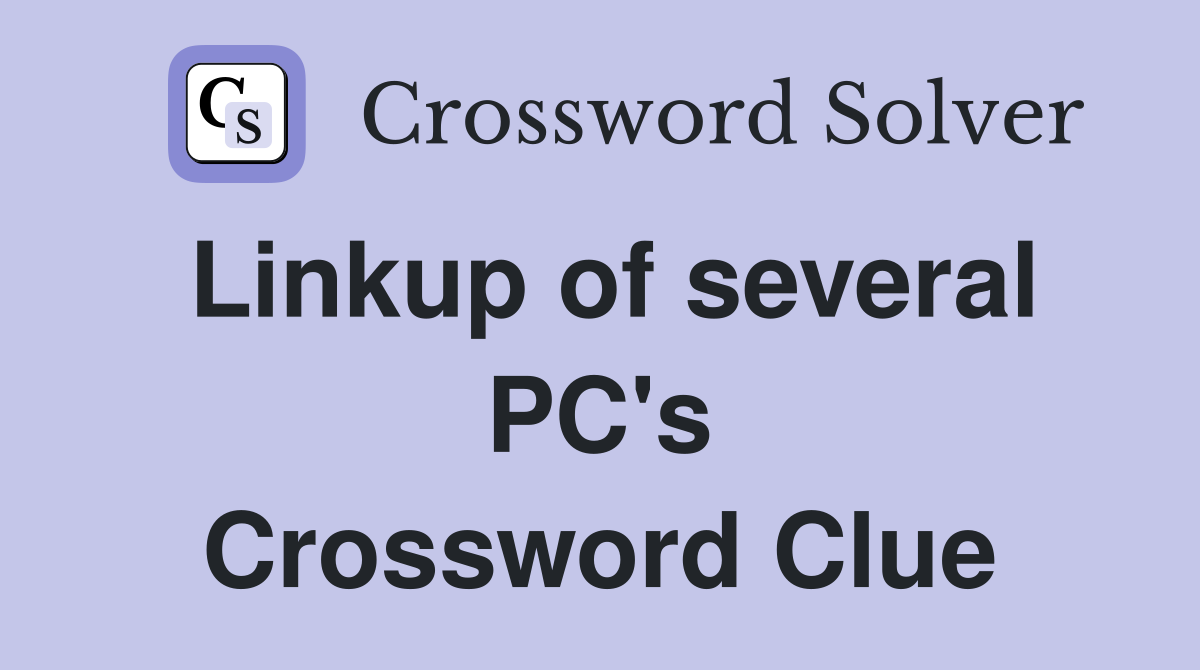 Linkup of several PC's Crossword Clue