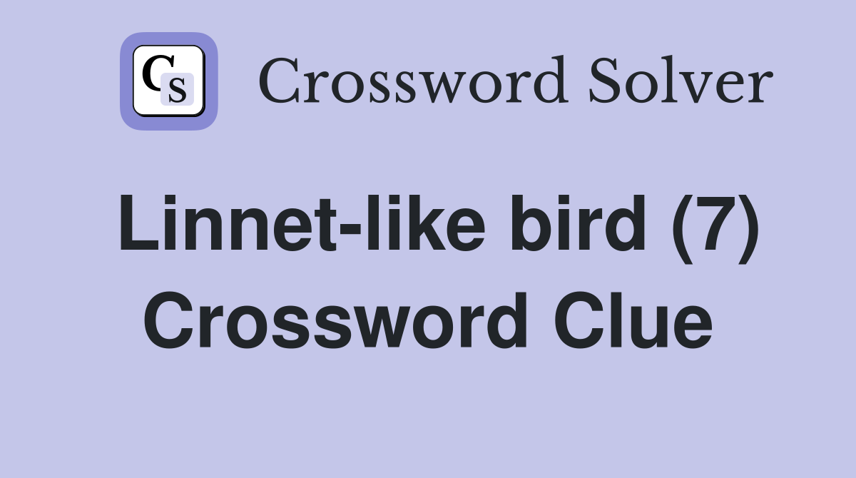 Linnet-like bird (7) Crossword Clue