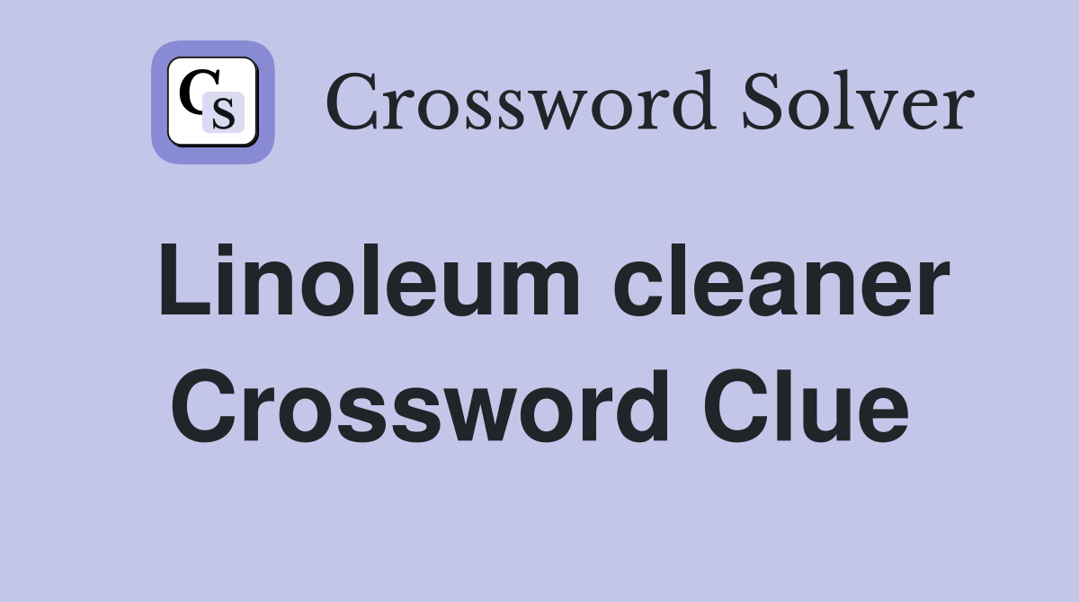 Linoleum cleaner Crossword Clue