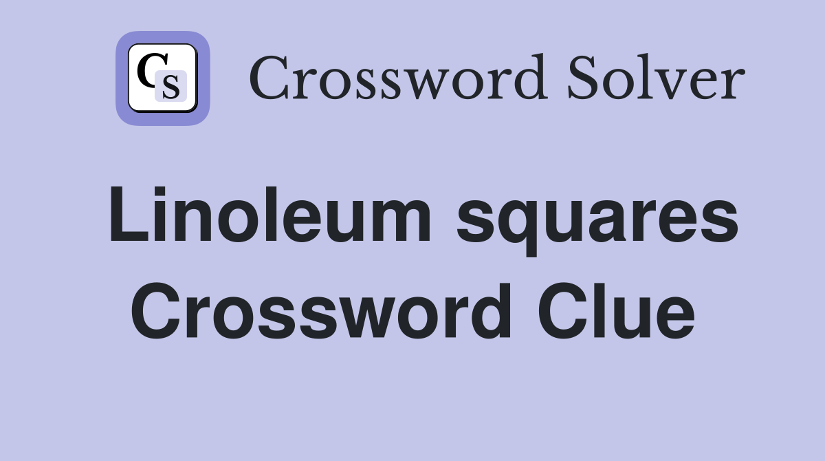 Linoleum squares Crossword Clue