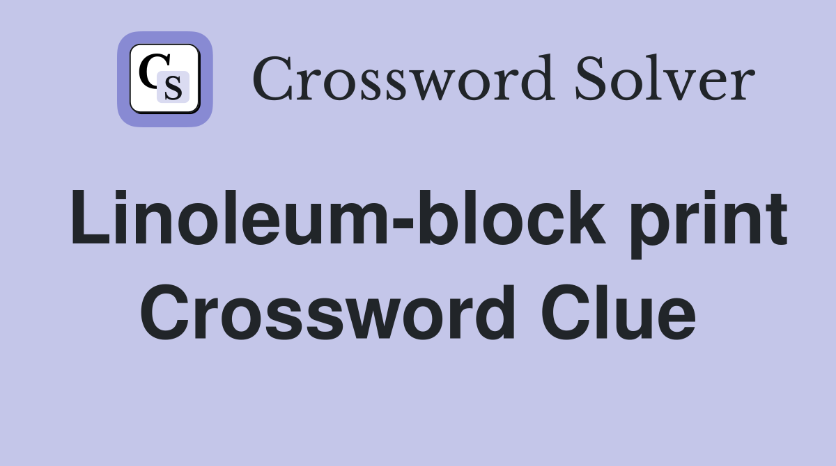 Linoleum-block print Crossword Clue