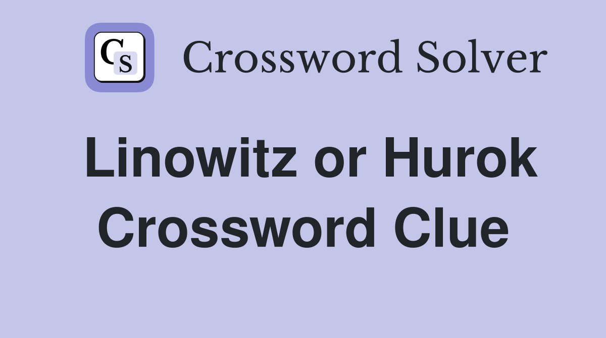 Linowitz or Hurok Crossword Clue