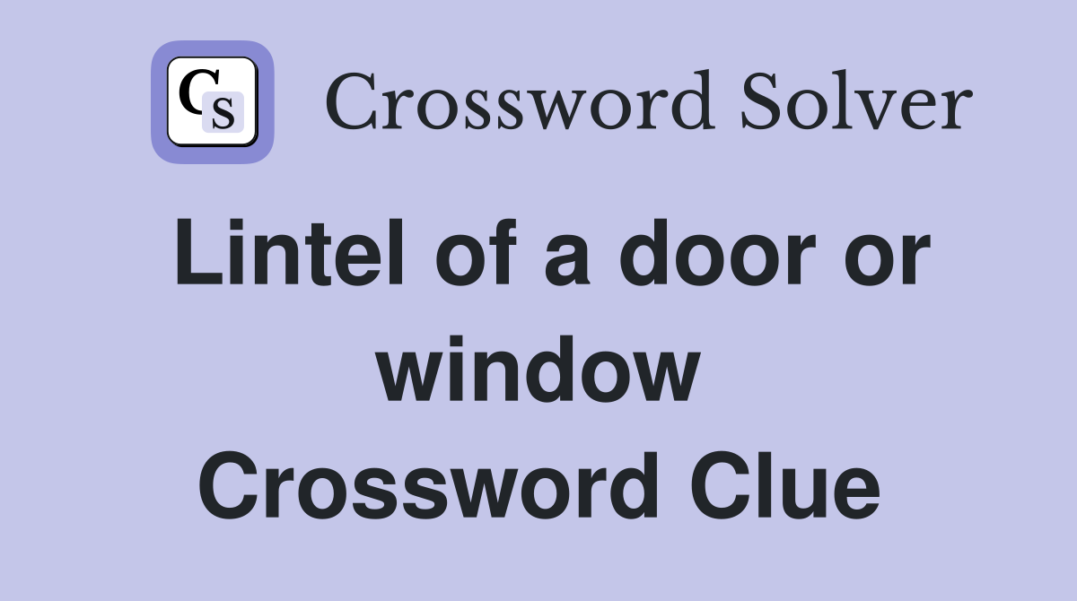 Lintel of a door or window Crossword Clue