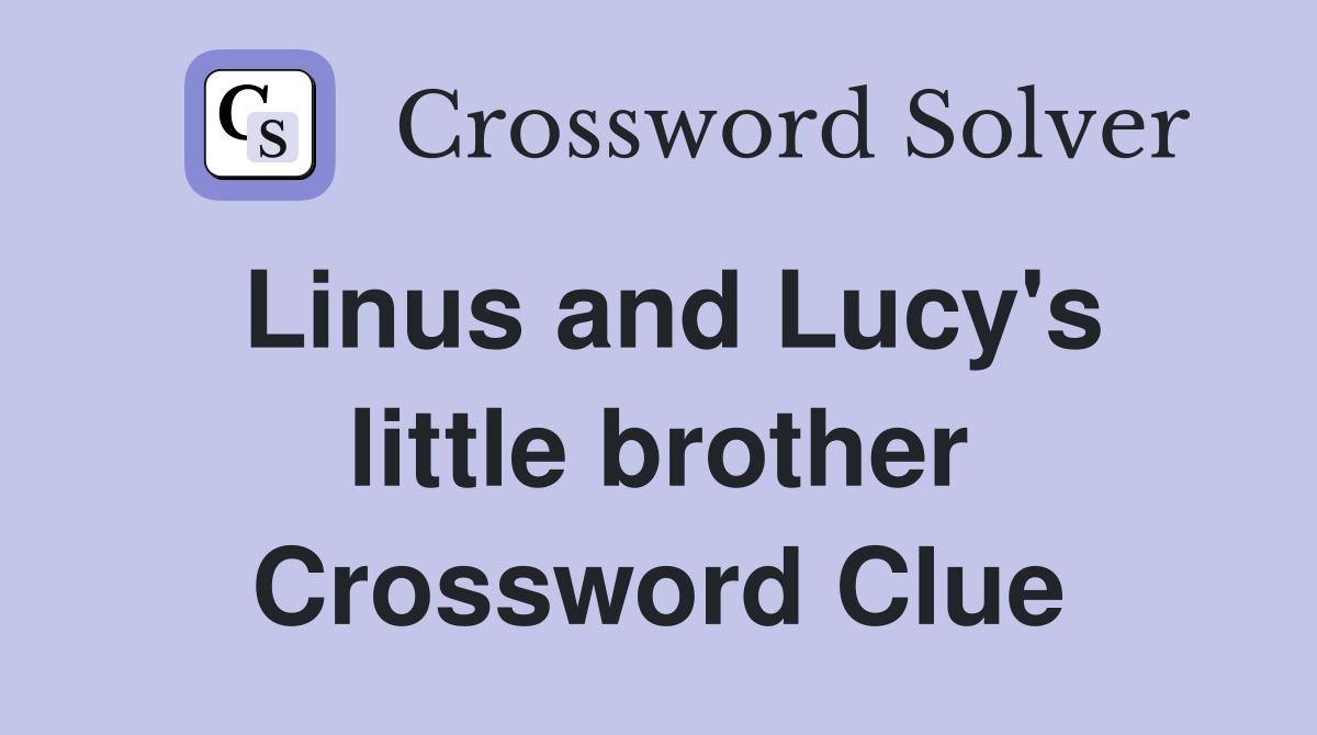 Linus and Lucy's little brother Crossword Clue