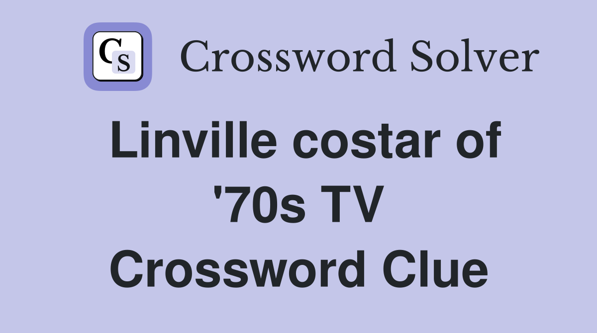 Linville costar of '70s TV Crossword Clue