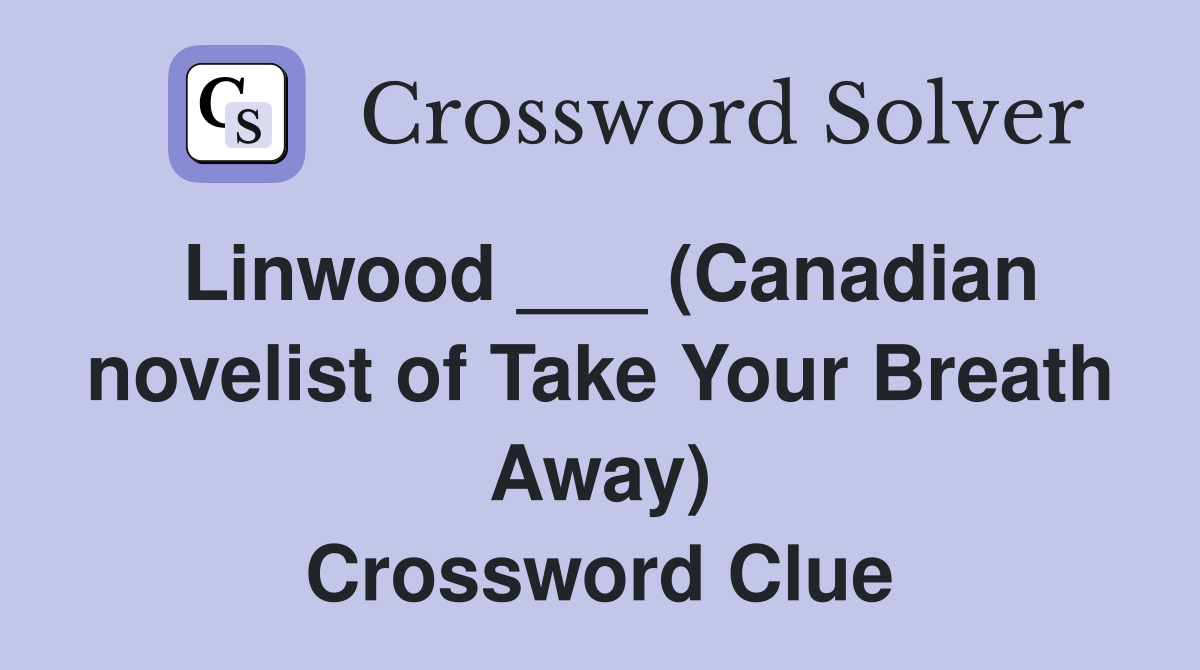 Linwood ___ (Canadian novelist of Take Your Breath Away) Crossword Clue
