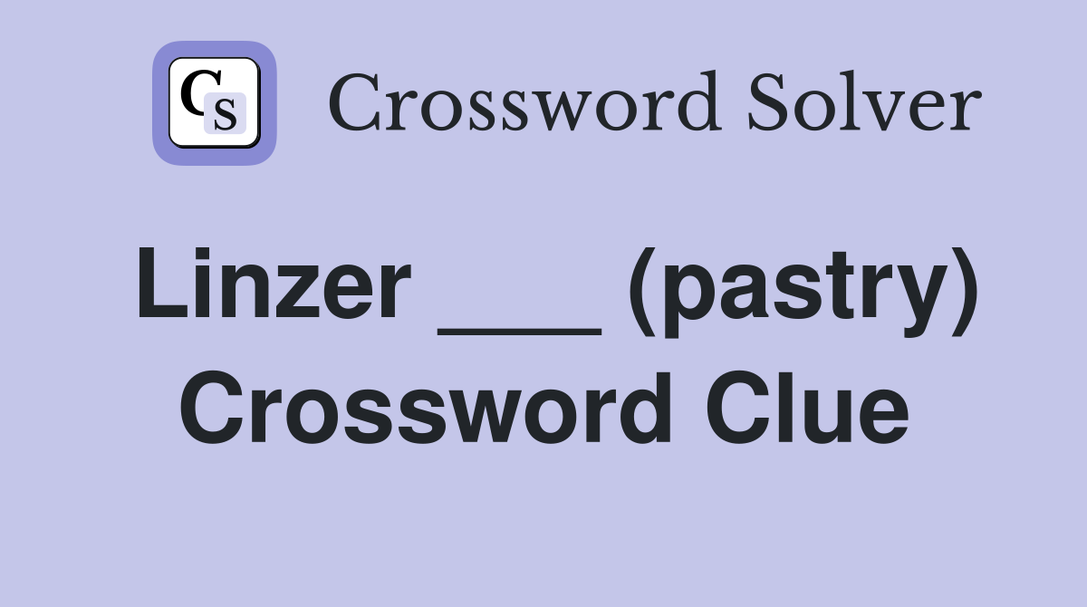 Linzer ___ (pastry) Crossword Clue