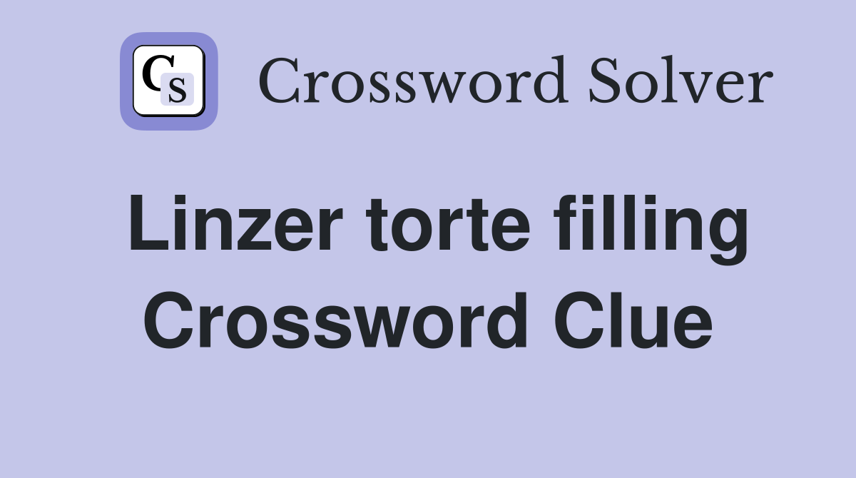 Linzer torte filling Crossword Clue