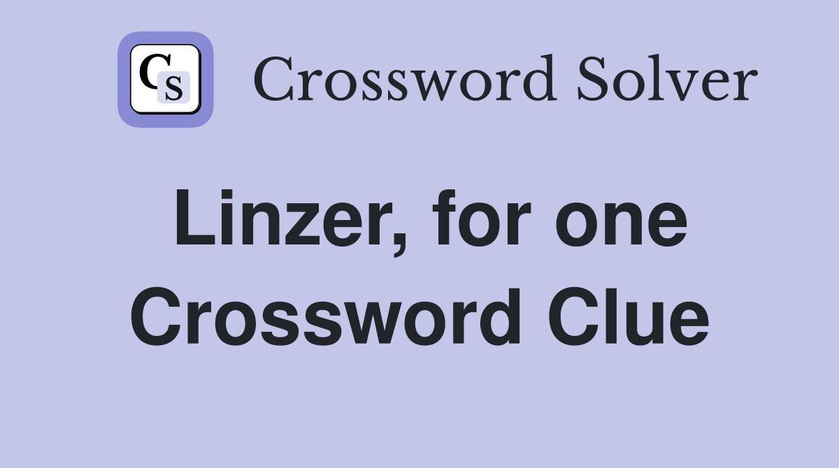 Linzer, for one Crossword Clue