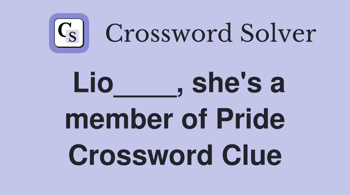 Lio____, she's a member of Pride Crossword Clue