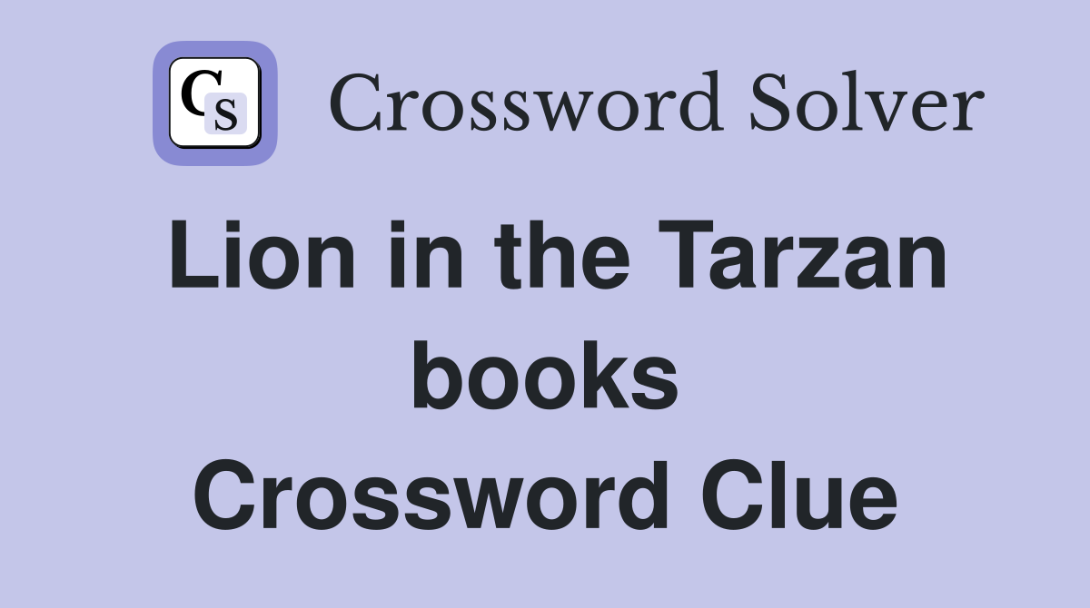 Lion in the Tarzan books Crossword Clue