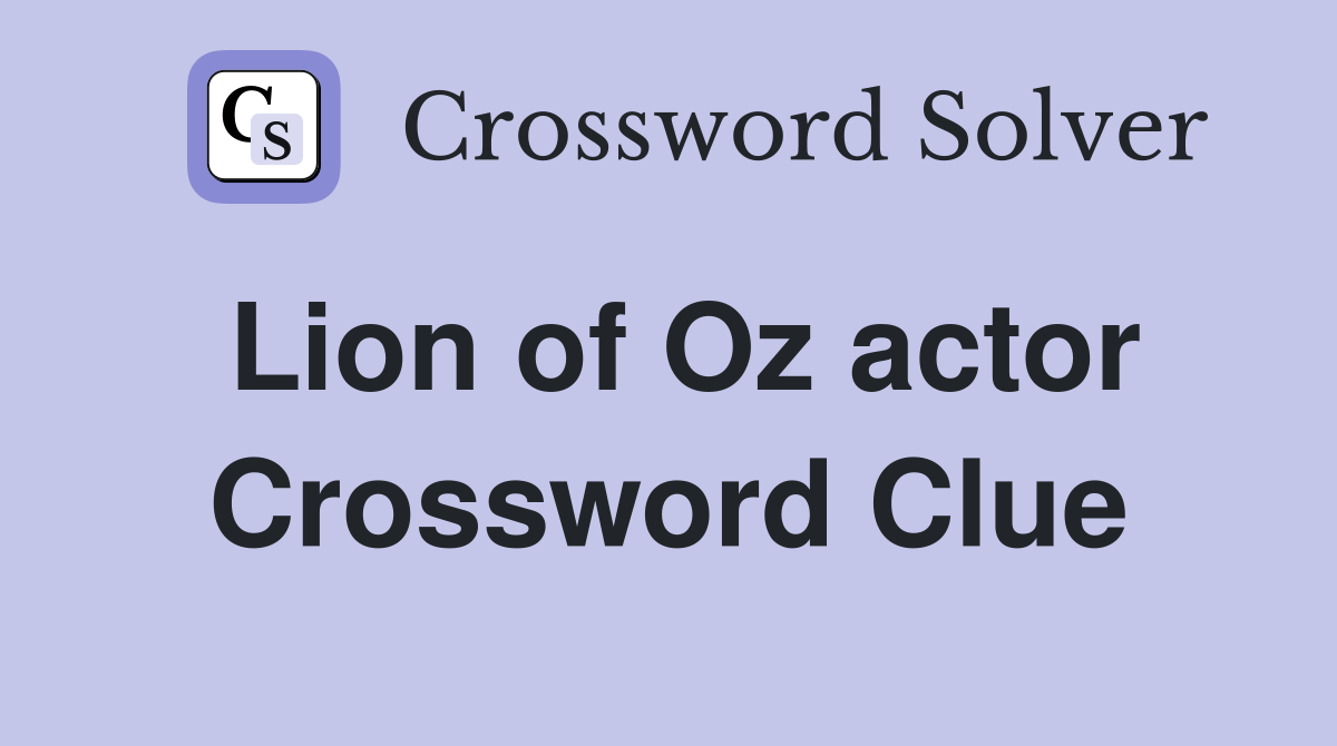 Lion of Oz actor Crossword Clue
